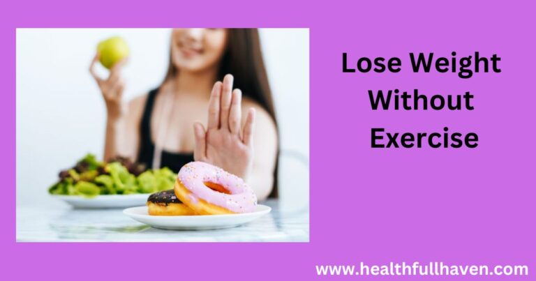 How Do I Lose Weight Without Exercise