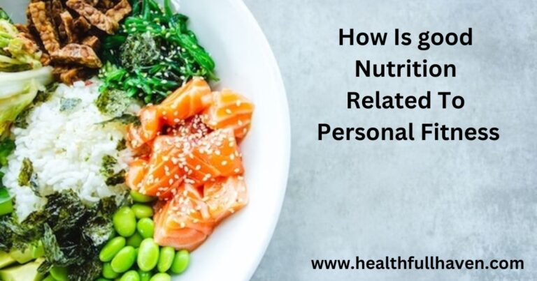 How Is good Nutrition Related To Personal Fitness