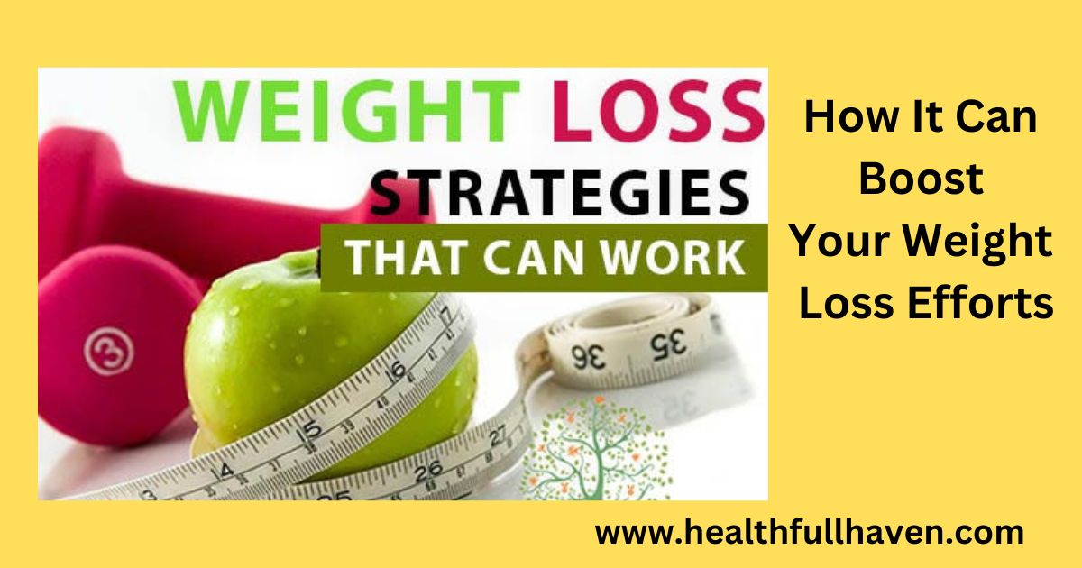 How It Can Boost Your Weight Loss Efforts