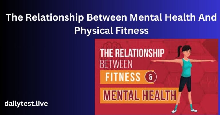 The Relationship Between Mental Health And Physical Fitness