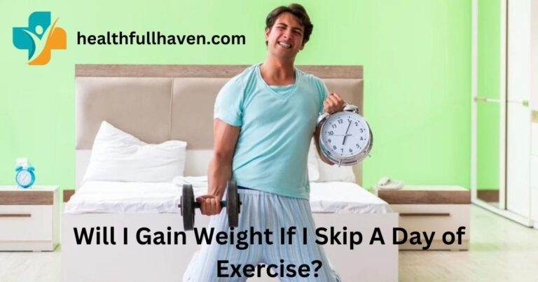 Will I Gain Weight If I Skip A Day of Exercise?